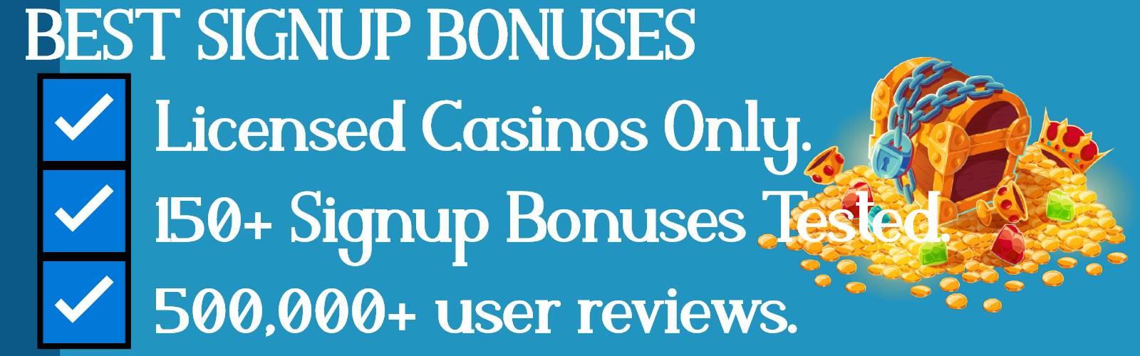 Best Sign up Casino Bonus Signup Bonuses & Promotions